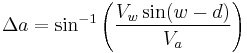 \Delta a=\sin^{-1}\left(\frac {V_w\sin(w-d)}{V_a}\right)