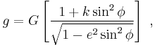 g = G \left[ \frac{1%2Bk\sin^2 \phi}{\sqrt{1-e^2 \sin^2 \phi }} \right] \ , 