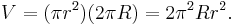 V = (\pi r^2)(2\pi R) = 2\pi^2 R r^2.\,