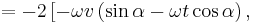 = -2\left[ -\omega v \left( \sin\alpha - \omega t \cos\alpha\right),\right.