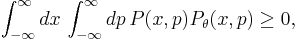 \int_{-\infty}^\infty dx\, \int_{-\infty}^\infty dp\, P(x,p)P_\theta(x,p) \ge 0,