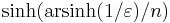 \sinh(\mathrm{arsinh}(1/\varepsilon)/n)