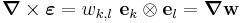 
   \boldsymbol{\nabla}\times\boldsymbol{\varepsilon} = w_{k,l}~\mathbf{e}_k\otimes\mathbf{e}_l = \boldsymbol{\nabla}\mathbf{w}
 