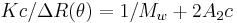 \ Kc/\Delta R(\theta) = 1/M_w %2B 2A_2c 