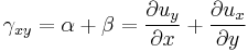 \gamma_{xy}= \alpha %2B \beta = \frac{\partial u_y}{\partial x} %2B \frac{\partial u_x}{\partial y}\,\!