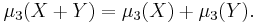 \mu_3(X%2BY)=\mu_3(X)%2B\mu_3(Y).\,