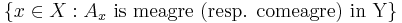 \lbrace x \in X�:A_x \text{ is meagre (resp. comeagre) in Y}  \rbrace