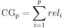  \mathrm{CG_{p}} = \sum_{i=1}^{p} rel_{i} 