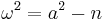 \omega^2 = a^2-n