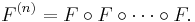 
  F^{(n)} = F \circ F \circ \cdots \circ F.
