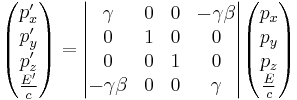 \begin{pmatrix} p'_x \\ p'_y \\ p'_z \\ \frac{E'}{c} \end{pmatrix} = \begin{vmatrix} \gamma & 0 & 0 & - \gamma \beta \\ 0 & 1 & 0 & 0 \\ 0 & 0 & 1 & 0 \\ - \gamma \beta & 0 & 0 & \gamma \end{vmatrix} \begin{pmatrix} p_x \\ p_y \\ p_z \\ \frac{E}{c} \end{pmatrix}