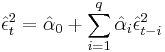  \hat \epsilon_t^2 = \hat \alpha_0 %2B \sum_{i=1}^{q} \hat \alpha_i \hat \epsilon_{t-i}^2