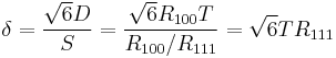 \delta = \frac{\sqrt{6} D}{S}=\frac{\sqrt{6} R_{100}T}{R_{100}/R_{111}}=\sqrt{6}TR_{111}