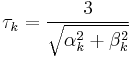 \tau_k = \frac{3}{\sqrt{\alpha_k^2 %2B \beta_k^2}}