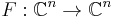 F:\mathbb{C}^n\to\mathbb{C}^n