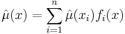 
  \hat\mu(x) = \sum_{i=1}^n \hat\mu(x_i) f_i(x)
