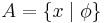 A=\{x \mid \phi\}