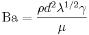 \mathrm{Ba}=\frac{\rho d^2 \lambda^{1/2} \gamma}{\mu}