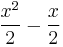 \frac{x^2}{2}-\frac x2\,