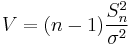 V = (n-1)\frac{S_n^2}{\sigma^2} 