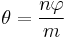 \theta = \frac{n\varphi}{m}