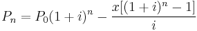 P_n=P_0(1%2Bi)^n-\dfrac{x[(1%2Bi)^n - 1]}{i}