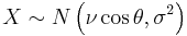 X \sim N\left(\nu\cos\theta,\sigma^2\right)