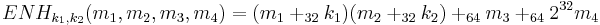 ENH_{k_1,k_2} (m_1,m_2,m_3,m_4 )=(m_1 %2B_{32} k_1)(m_2 %2B_{32} k_2) %2B_{64} m_3 %2B_{64} 2^{32} m_4