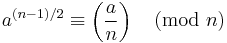  a^{(n-1)/2} \equiv \left(\frac{a}{n}\right) \pmod n