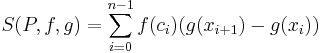 S(P,f,g) = \sum_{i=0}^{n-1} f(c_i)(g(x_{i%2B1})-g(x_i))