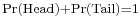 \scriptstyle \Pr(\mathrm{Head})%2B\Pr(\mathrm{Tail})=1