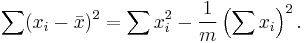 \sum (x_i - \bar{x})^2 = \sum x_i^2 - \frac{1}{m}\left(\sum x_i\right)^2 .