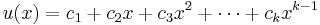  u(x) = c_{1} %2B c_{2}x %2B c_{3}x^2 %2B \cdots %2B c_{k}x^{k-1} 