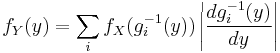 f_Y(y) = \sum_{i} f_X(g_{i}^{-1}(y)) \left| \frac{d g_{i}^{-1}(y)}{d y} \right| 