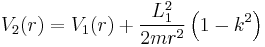 
V_2(r) = V_1(r) %2B \frac{L_1^2}{2mr^2} \left( 1 - k^2 \right)
