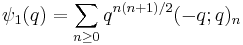 \psi_1(q) = \sum_{n\ge 0} {q^{n(n%2B1)/2}(-q;q)_{n}}