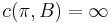 c(\pi, B) = \infty