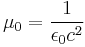  \mu_0 = \frac{1}{\epsilon_0 c^2} \,