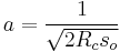 a = \frac {1}{\sqrt {2R_c s_o} }