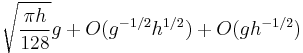 \sqrt{\frac{\pi h}{128}}g %2B O(g^{-1/2}h^{1/2}) %2B O(gh^{-1/2})