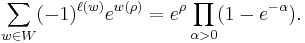 {\sum_{w\in W} (-1)^{\ell(w)}e^{w(\rho)} = e^{\rho}\prod_{\alpha>0}(1-e^{-\alpha})}.