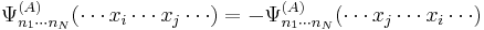 
\Psi^{(A)}_{n_1 \cdots n_N} (\cdots x_i \cdots x_j\cdots) = -
\Psi^{(A)}_{n_1 \cdots n_N} (\cdots x_j \cdots x_i \cdots)
