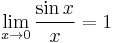 \lim_{x \to 0} \frac{\sin x}{x} = 1