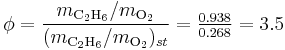  \phi = \frac{m_{\rm C_2H_6}/m_{\rm O_2}}{(m_{\rm C_2H_6}/m_{\rm O_2})_{st}} = \tfrac{0.938}{0.268} = 3.5 