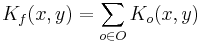 K_f(x,y) = \sum_{o\in O}K_o(x,y) 