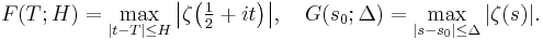  F(T;H) = \max_{|t-T|\le H}\bigl|\zeta\bigl(\tfrac{1}{2}%2Bit\bigr)\bigr|,\quad G(s_{0};\Delta) = \max_{|s-s_{0}|\le\Delta}|\zeta(s)|. 