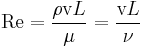  \mathrm{Re} = {{\rho {\bold \mathrm v} L} \over {\mu}} = {{{\bold \mathrm v} L} \over {\nu}}