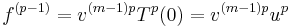 f^{(p-1)} = v^{(m-1)p} T^p(0) = v^{(m-1)p}u^p