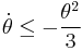 \dot{\theta} \leq - \frac{\theta^2}{3}