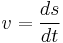 v = \frac{ds}{dt}